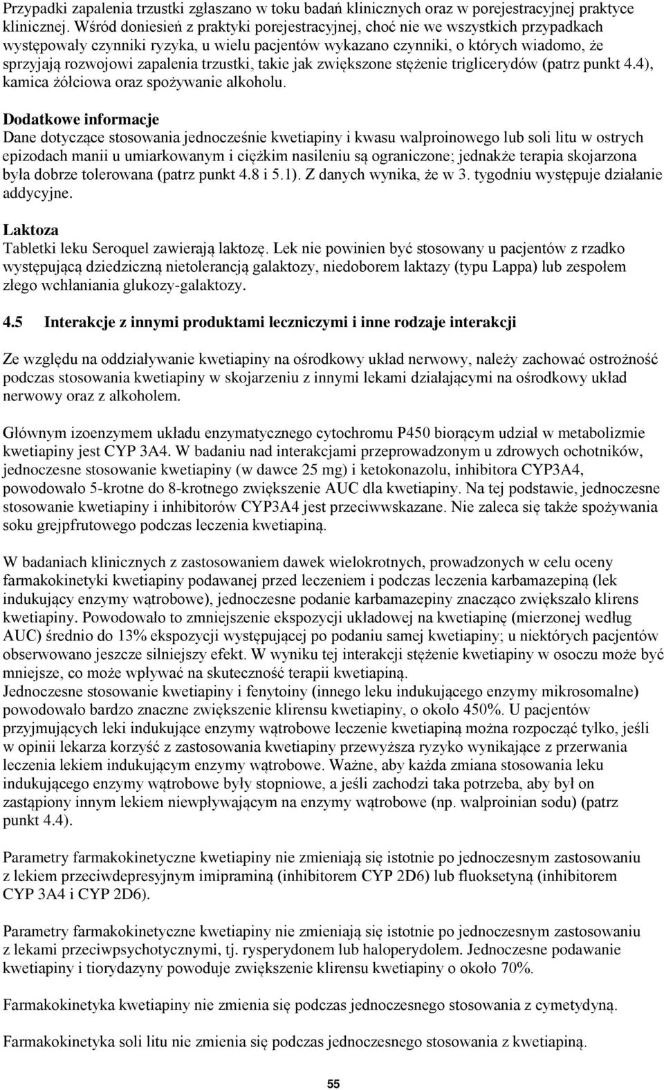 trzustki, takie jak zwiększone stężenie triglicerydów (patrz punkt 4.4), kamica żółciowa oraz spożywanie alkoholu.