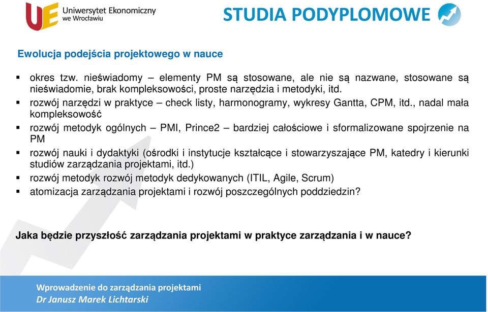 rozwój narzędzi w praktyce check listy, harmonogramy, wykresy Gantta, CPM, itd.