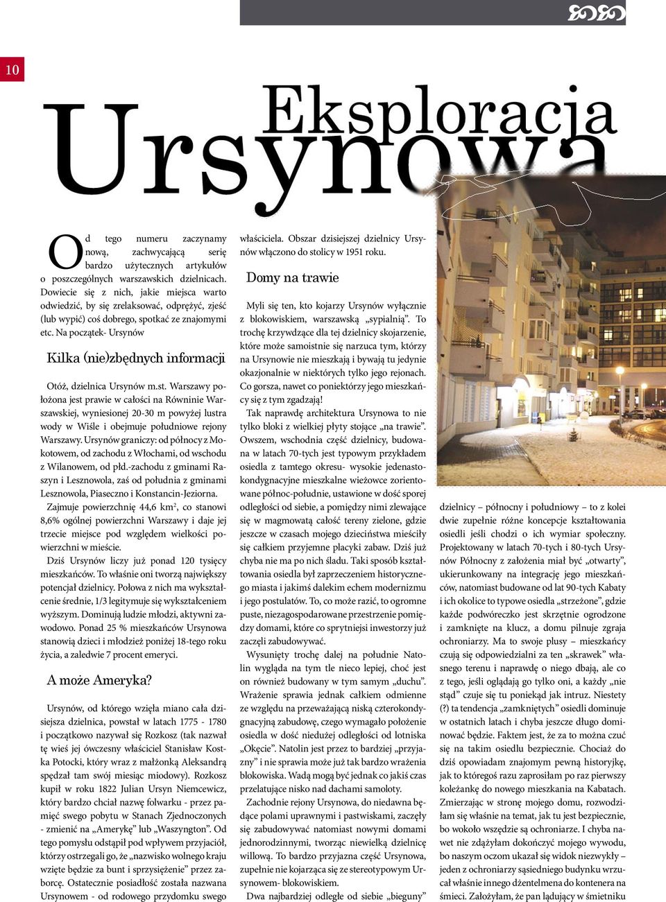 Na początek- Ursynów Kilka (nie)zbędnych informacji Otóż, dzielnica Ursynów m.st.