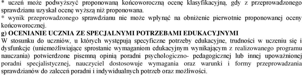 g) OCENIANIE UCZNIA ZE SPECJALNYMI POTRZEBAMI EDUKACYJNYMI W stosunku do uczniów, u których występują specyficzne potrzeby edukacyjne, trudności w uczeniu się i dysfunkcje (uniemożliwiające