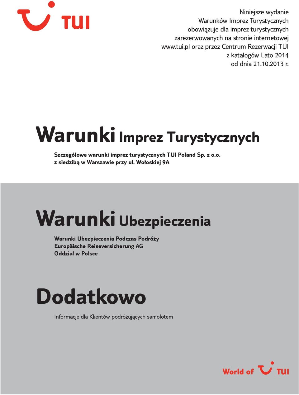 Warunki Imprez Turystycznych Szczegółowe warunki imprez turystycznych TUI Poland Sp. z o.o. z siedzibą w Warszawie przy ul.