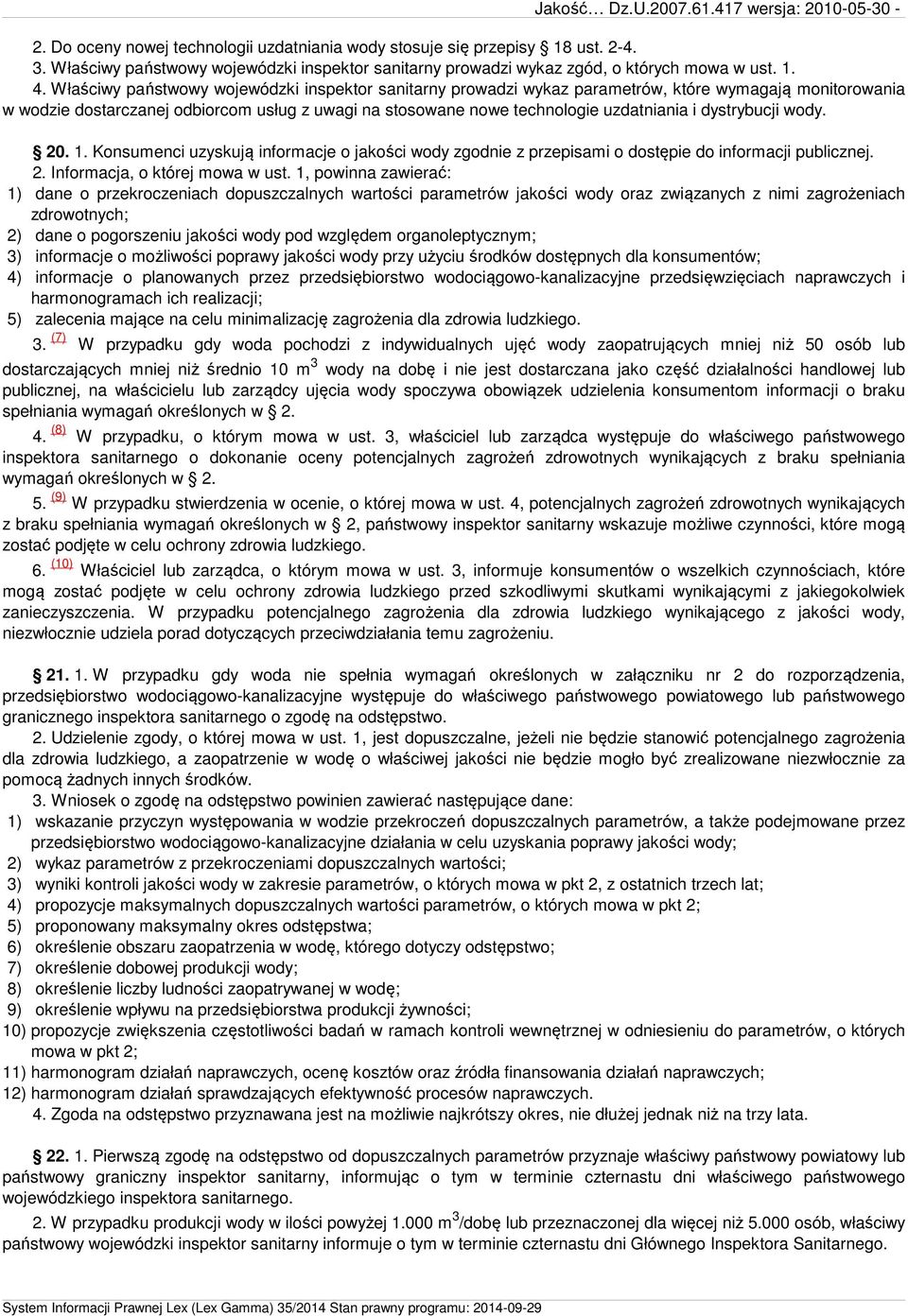 dystrybucji wody. 20. 1. Konsumenci uzyskują informacje o jakości wody zgodnie z przepisami o dostępie do informacji publicznej. 2. Informacja, o której mowa w ust.