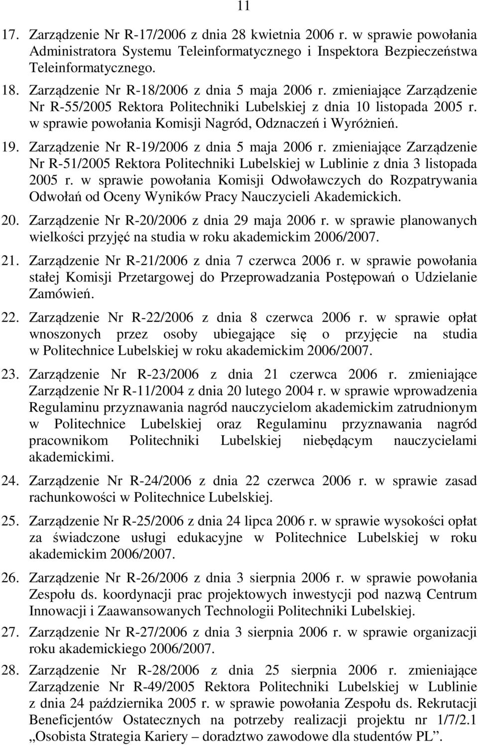 w sprawie powołania Komisji Nagród, Odznaczeń i Wyróżnień. 19. Zarządzenie Nr R-19/2006 z dnia 5 maja 2006 r.