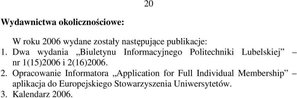 Dwa wydania Biuletynu Informacyjnego Politechniki Lubelskiej nr 1(15)2006 i