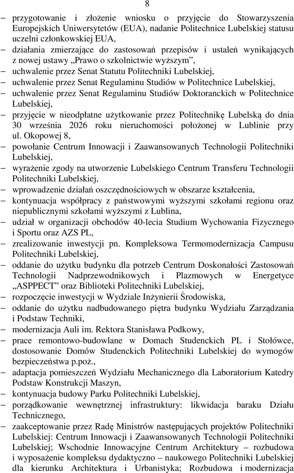 Politechnice Lubelskiej, uchwalenie przez Senat Regulaminu Studiów Doktoranckich w Politechnice Lubelskiej, przyjęcie w nieodpłatne użytkowanie przez Politechnikę Lubelską do dnia 30 września 2026