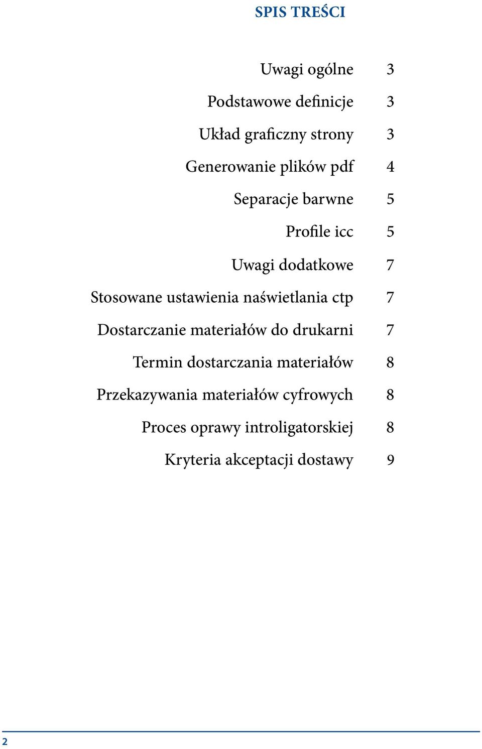 naświetlania ctp 7 Dostarczanie materiałów do drukarni 7 Termin dostarczania materiałów 8