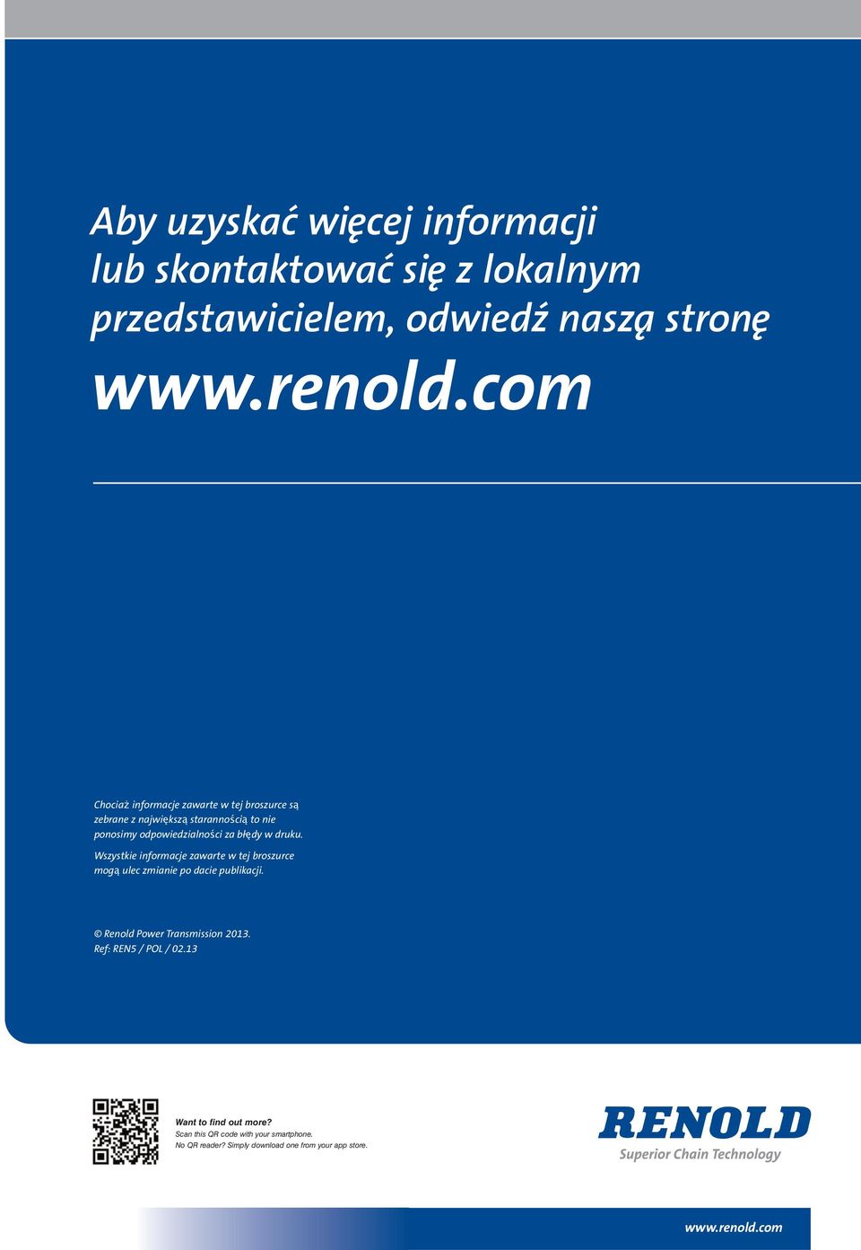 druku. Wszystkie informacje zawarte w tej broszurce mogą ulec zmianie po dacie publikacji. Renold Power Transmission 2013.