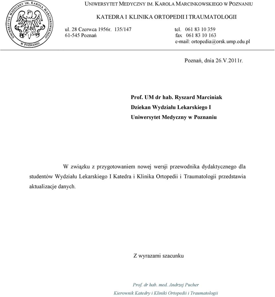 Ryszard Marciniak Dziekan Wydziału Lekarskiego I Uniwersytet Medyczny w Poznaniu W związku z przygotowaniem nowej wersji przewodnika dydaktycznego dla