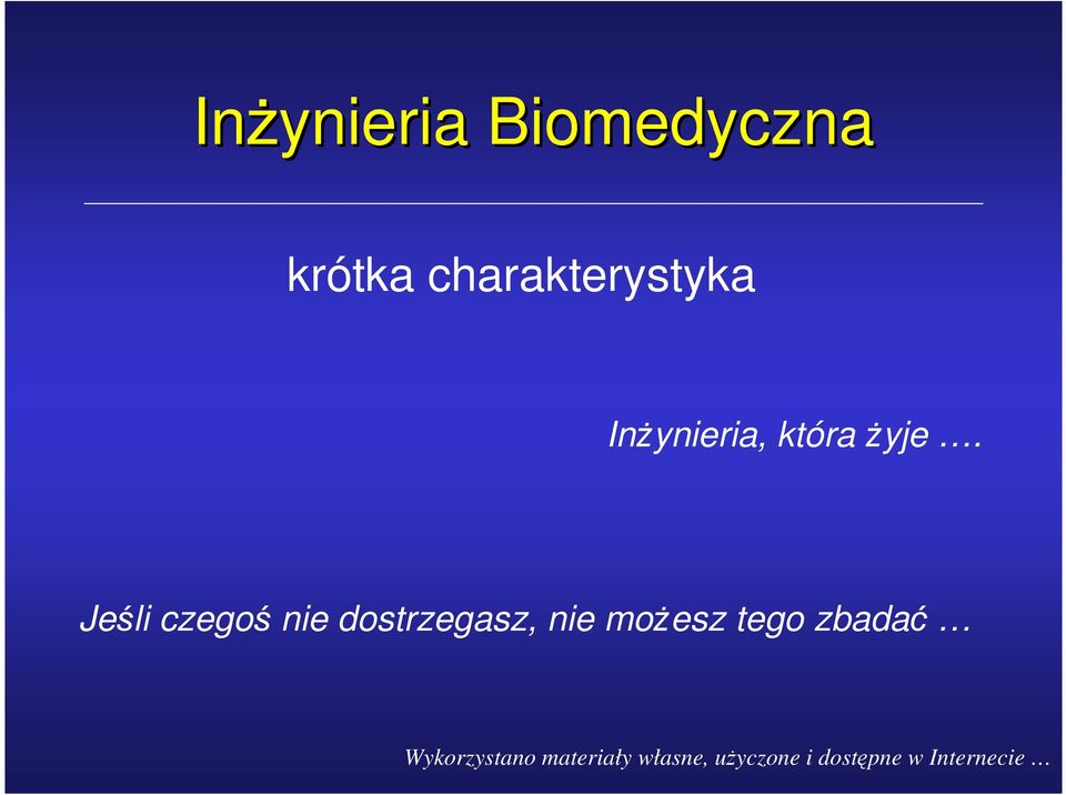 Jeśli czegoś nie dostrzegasz, nie moŝesz