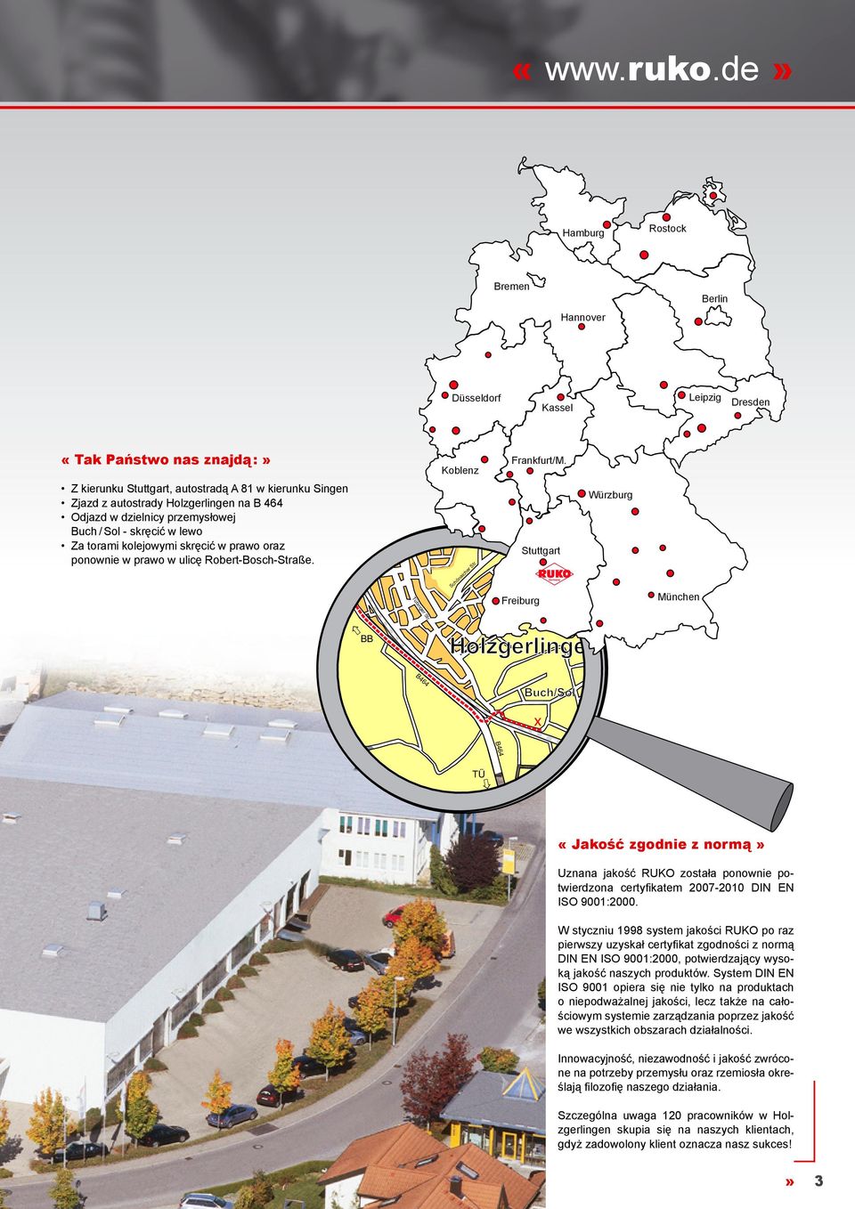 ponownie w prawo w ulicę Robert-Bosch-Straße. B464 Bahnhofstr. Schönaicher Str. Freiburg Stuttgart Germany Würzburg München Tübinger Str.