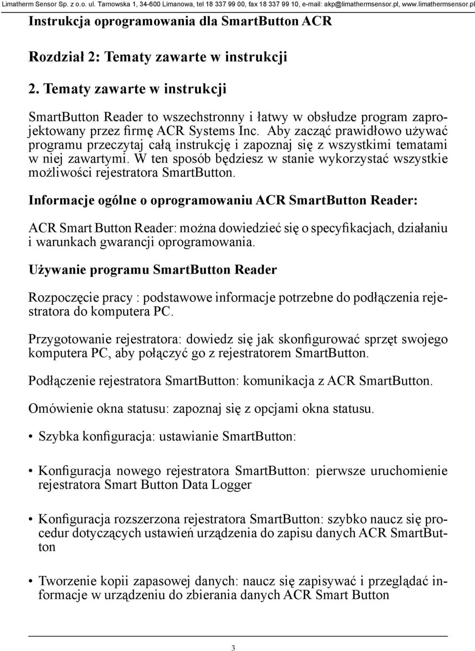 Aby zacząć prawidłowo używać programu przeczytaj całą instrukcję i zapoznaj się z wszystkimi tematami w niej zawartymi.