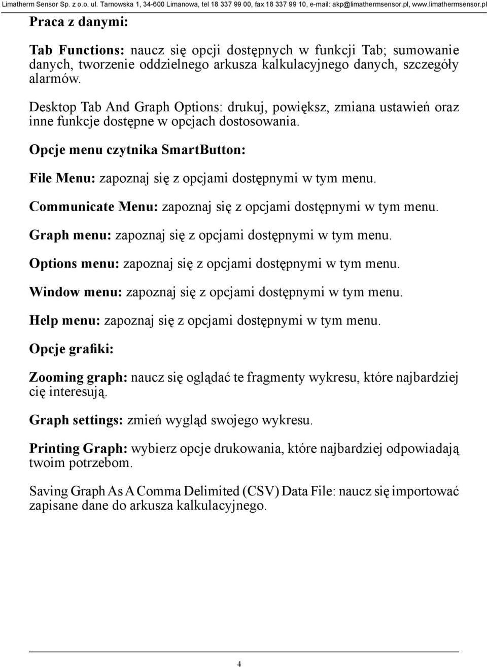 Opcje menu czytnika SmartButton: File Menu: zapoznaj się z opcjami dostępnymi w tym menu. Communicate Menu: zapoznaj się z opcjami dostępnymi w tym menu.