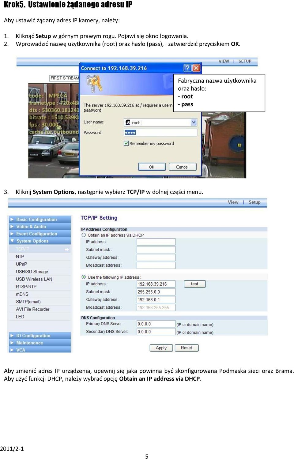 Fabryczna nazwa użytkownika oraz hasło: - root - pass 3. Kliknij System Options, następnie wybierz TCP/IP w dolnej części menu.