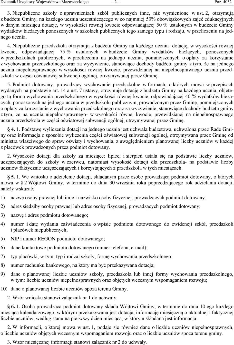 budżecie Gminy wydatków bieżących ponoszonych w szkołach publicznych tego samego typu i rodzaju, w przeliczeniu na jednego ucznia. 4.