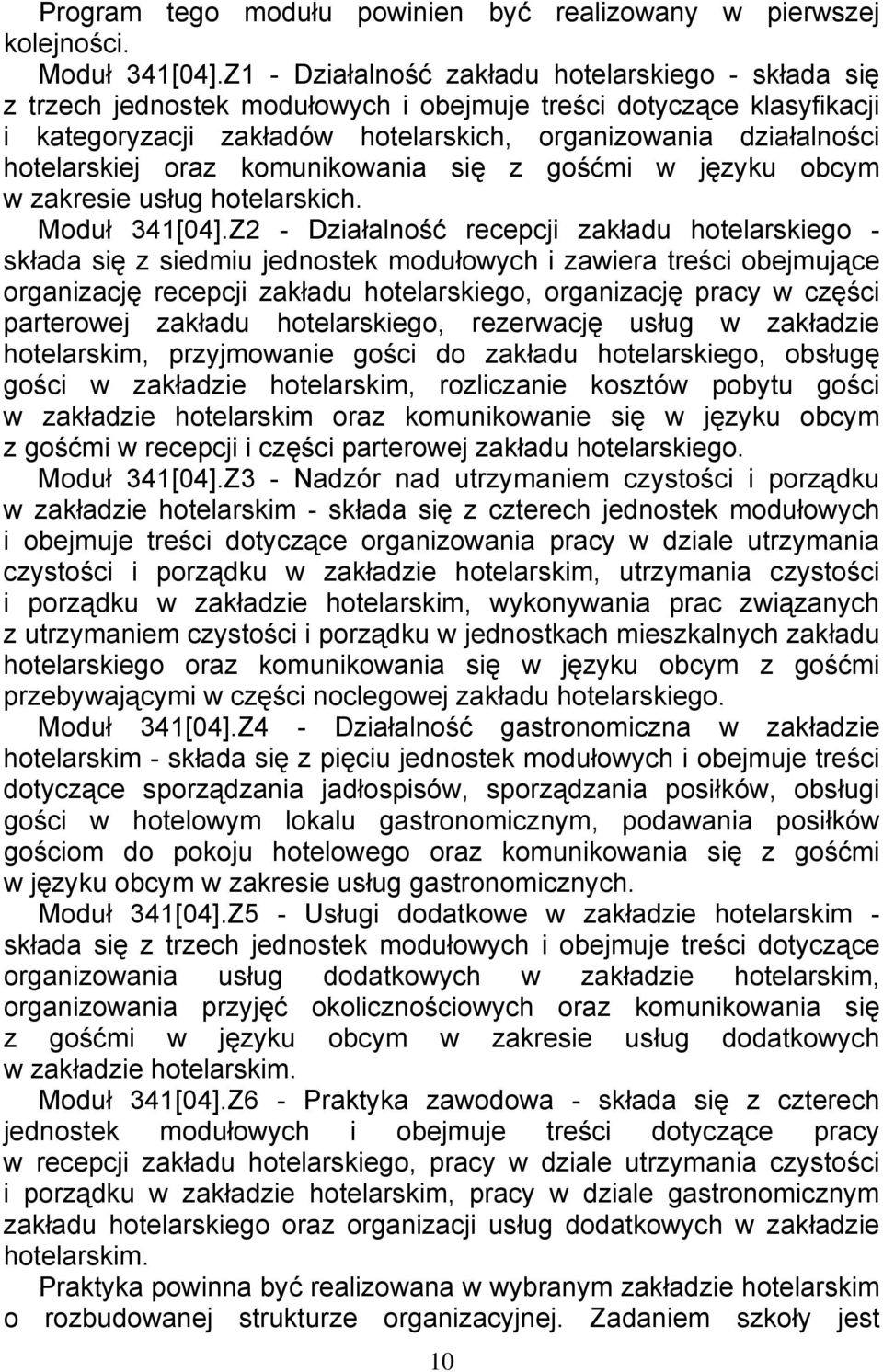 hotelarskiej oraz komunikowania się z gośćmi w języku obcym w zakresie usług hotelarskich. Moduł 341[04].