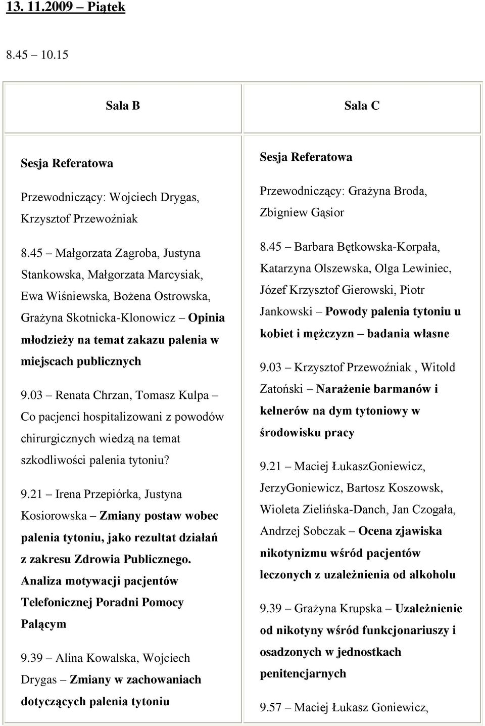 03 Renata Chrzan, Tomasz Kulpa Co pacjenci hospitalizowani z powodów chirurgicznych wiedzą na temat szkodliwości palenia tytoniu? 9.