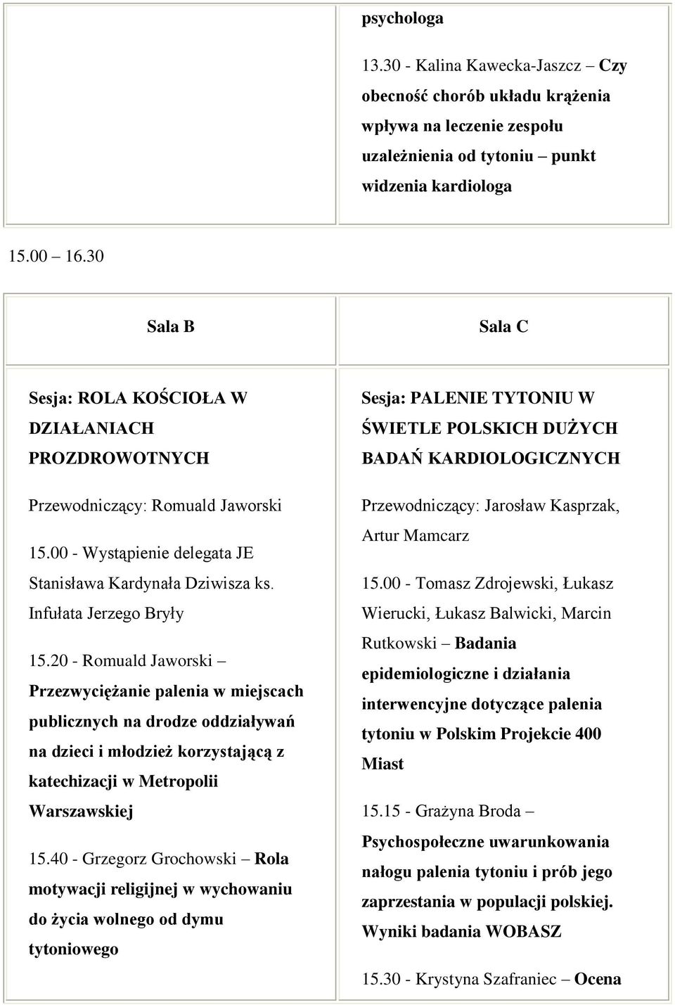 20 - Romuald Jaworski Przezwyciężanie palenia w miejscach publicznych na drodze oddziaływań na dzieci i młodzież korzystającą z katechizacji w Metropolii Warszawskiej 15.