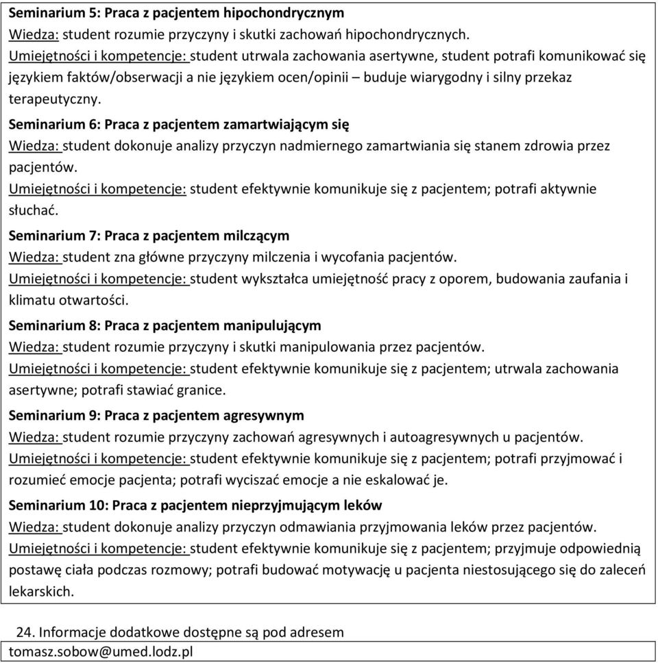 Seminarium 6: Praca z pacjentem zamartwiającym się Wiedza: student dokonuje analizy przyczyn nadmiernego zamartwiania się stanem zdrowia przez pacjentów.