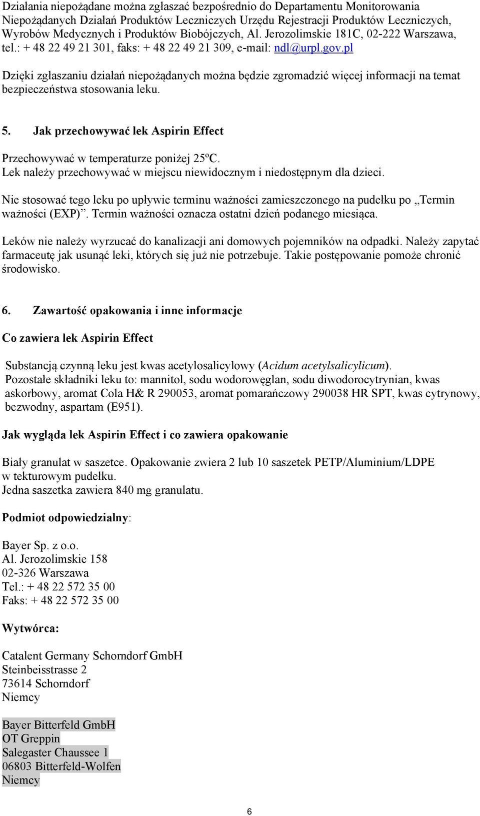 pl Dzięki zgłaszaniu działań niepożądanych można będzie zgromadzić więcej informacji na temat bezpieczeństwa stosowania leku. 5.