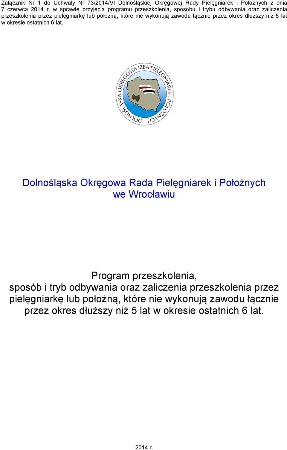 zawodu łącznie przez okres dłuższy niż 5 lat w okresie ostatnich 6 lat.