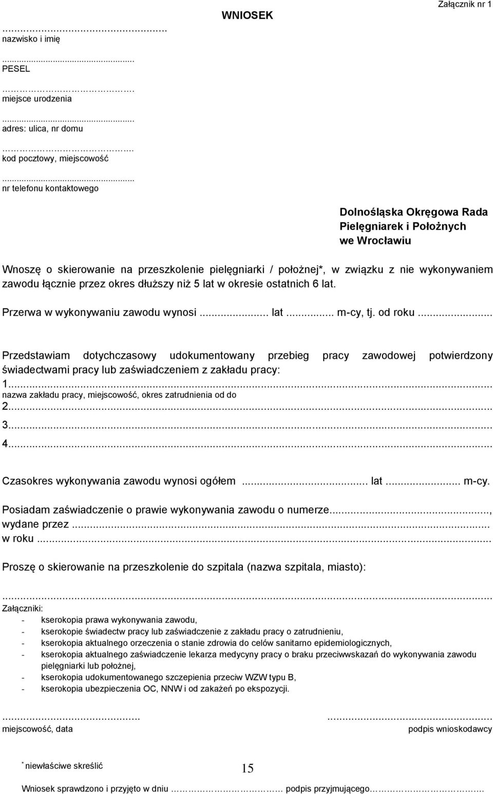 wykonywaniem zawodu łącznie przez okres dłuższy niż 5 lat w okresie ostatnich 6 lat. Przerwa w wykonywaniu zawodu wynosi... lat... m-cy, tj. od roku.