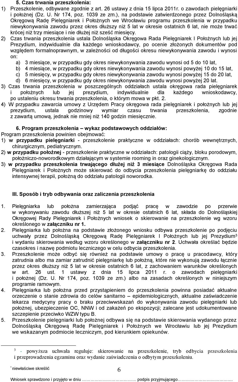 ostatnich 6 lat, nie może trwać krócej niż trzy miesiące i nie dłużej niż sześć miesięcy.