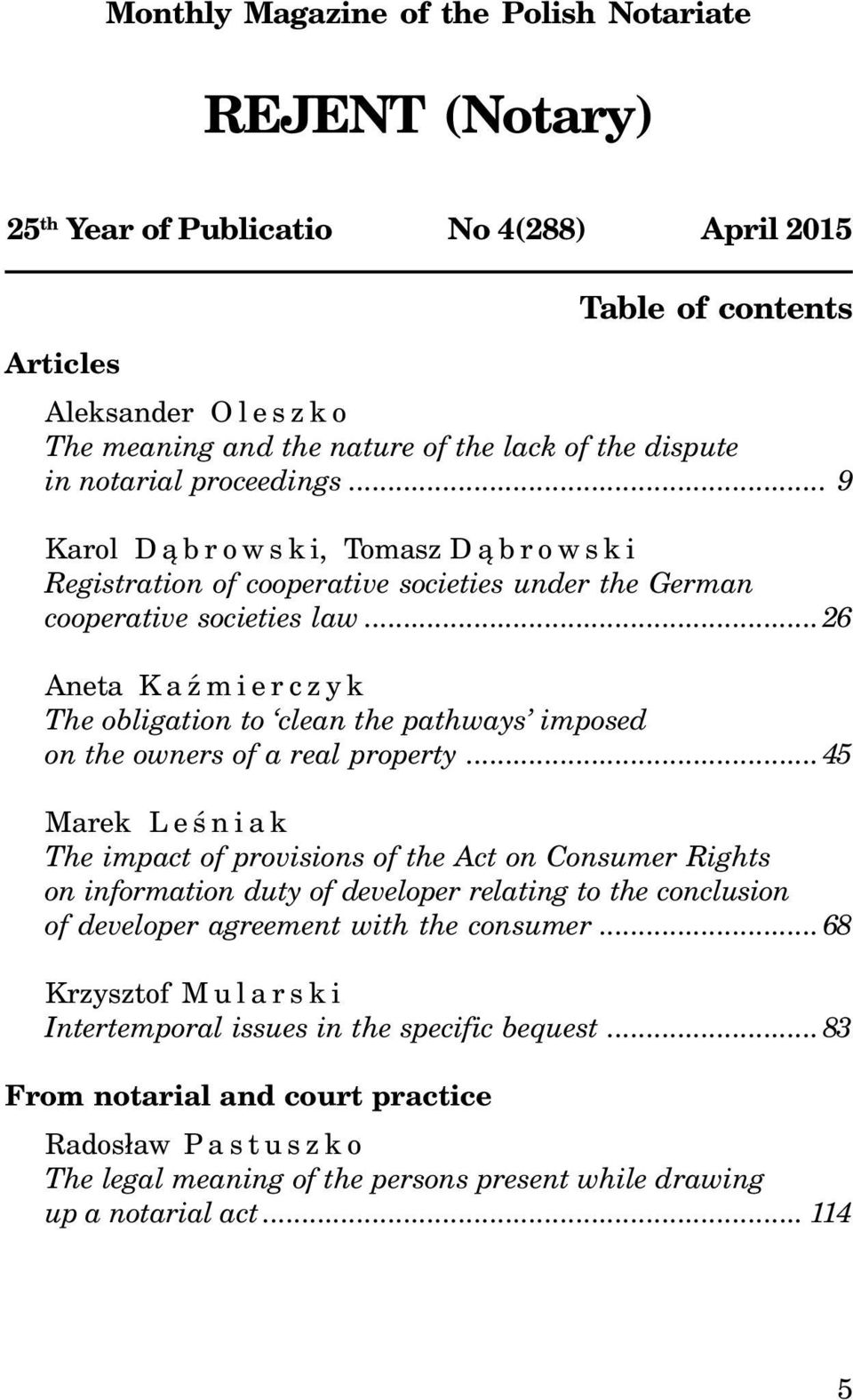 ..26 Aneta KaŸmierczyk The obligation to clean the pathways imposed on the owners of a real property.