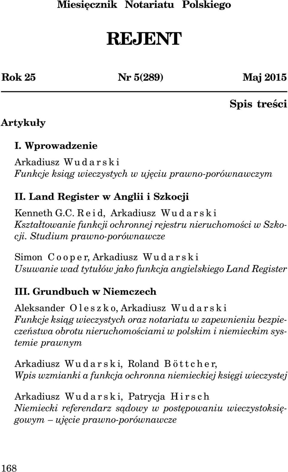 Studium prawno-porównawcze Simon Cooper, Arkadiusz Wudarski Usuwanie wad tytu³ów jako funkcja angielskiego Land Register III.