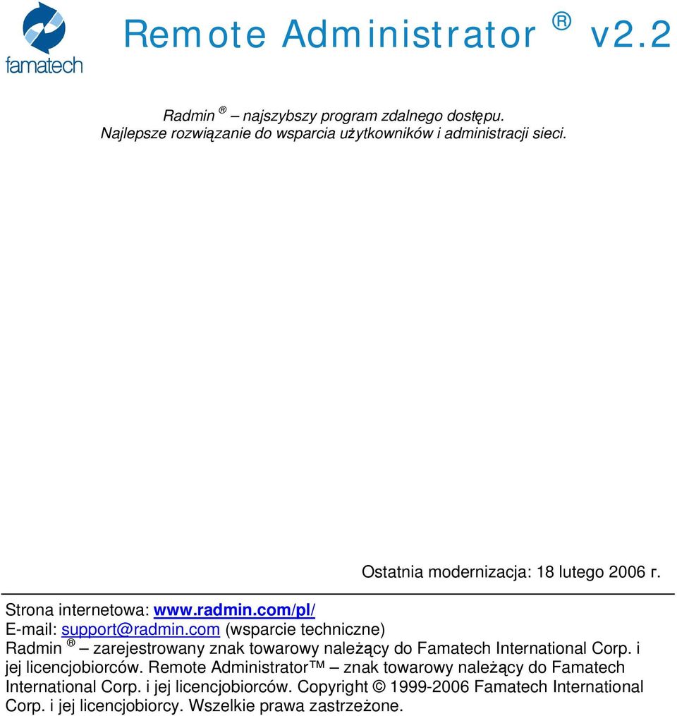 com (wsparcie techniczne) Radmin zarejestrowany znak towarowy należący do Famatech International Corp. i jej licencjobiorców.