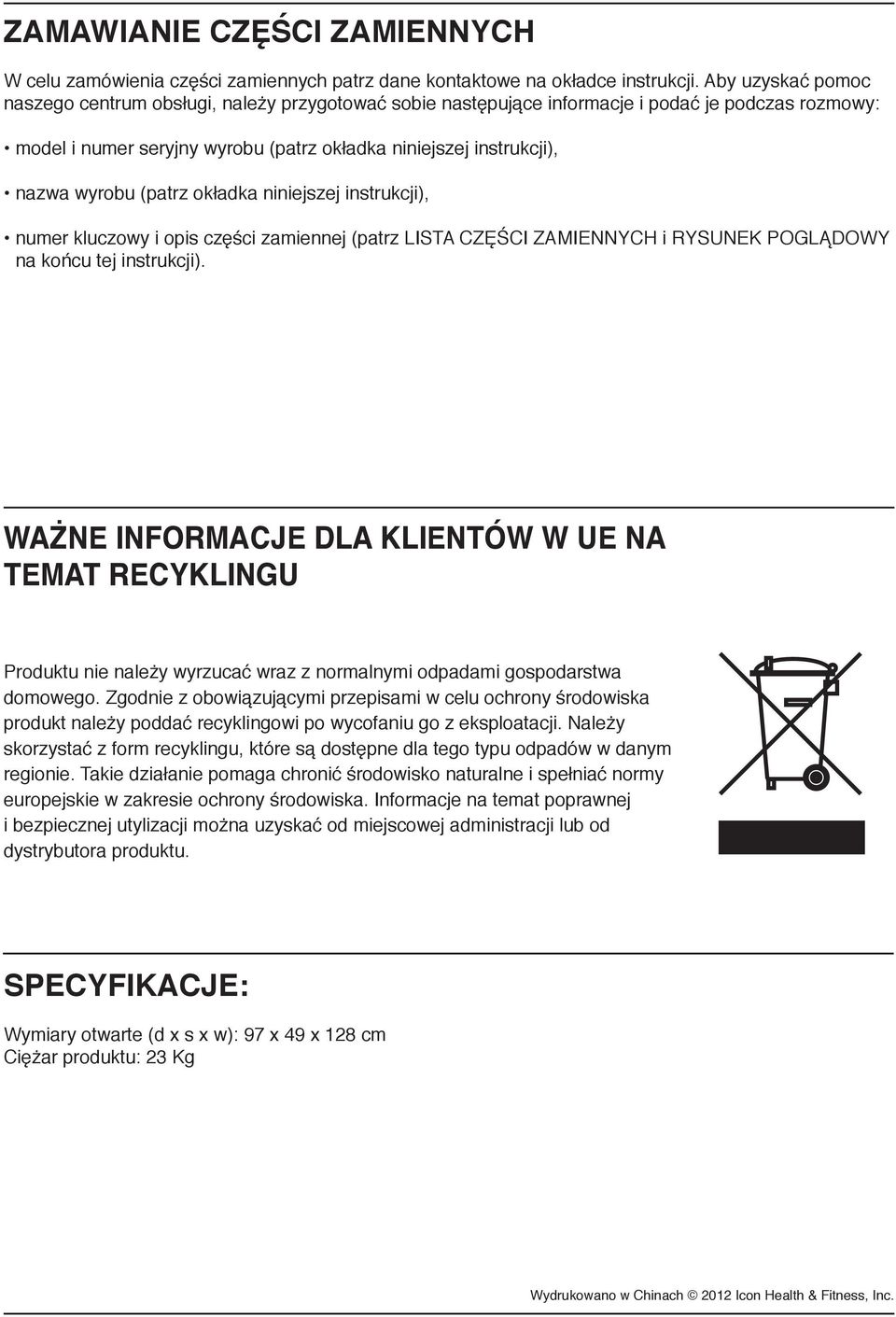 (patrz okładka niniejszej instrukcji), numer kluczowy i opis części zamiennej (patrz LISTA CZĘŚCI ZAMIENNYCH i RYSUNEK POGLĄDOWY na końcu tej instrukcji).