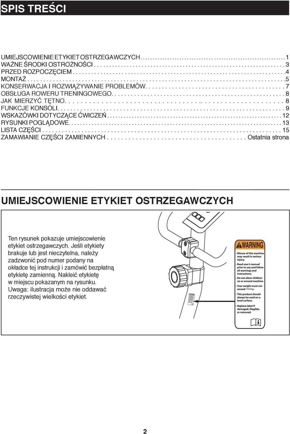 ......................................... 7 OBSŁUGA ROWERU TRENINGOWEGO...................................................... 8 JAK MIERZYĆ TĘTNO....................................................... 8 FUNKCJE KONSOLI.