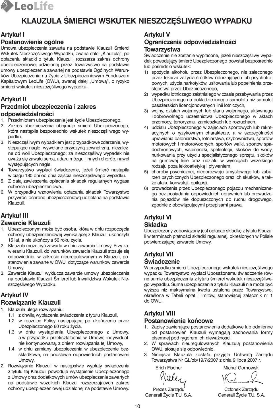 z Ubezpieczeniowym Funduszem Kapita owym LeoLife (OWU), zwanej dalej Umowà, o ryzyko Êmierci wskutek nieszcz Êliwego wypadku. Artyku II Przedmiot ubezpieczenia i zakres odpowiedzialnoêci 1.