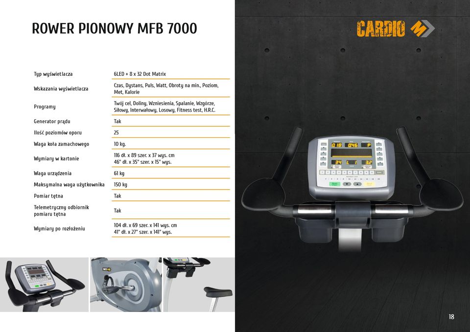 Generator prądu Tak Ilość poziomów oporu 25 Waga koła zamachowego 10 kg. Wymiary w kartonie 116 dł. x 89 szer. x 37 wys. cm 46" dł. x 35" szer. x 15" wys.