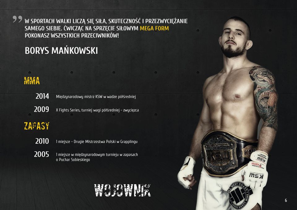 BORYS MAŃKOWSKI MMA 2014 2009 Międzynarodowy mistrz KSW w wadze półśredniej X Fights Series, turniej wagi
