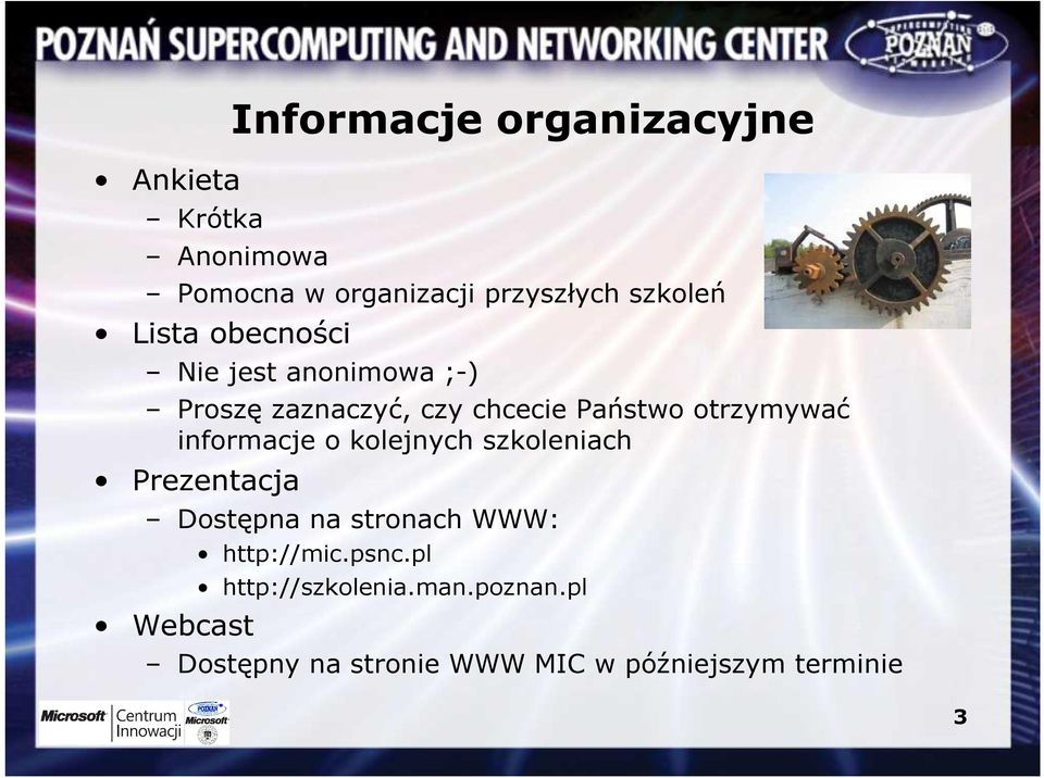 informacje o kolejnych szkoleniach Prezentacja Dostępna na stronach WWW: Webcast