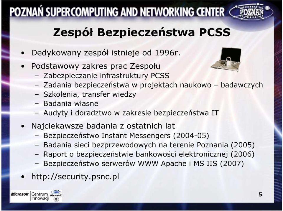 transfer wiedzy Badania własne Audyty i doradztwo w zakresie bezpieczeństwa IT Najciekawsze badania z ostatnich lat Bezpieczeństwo