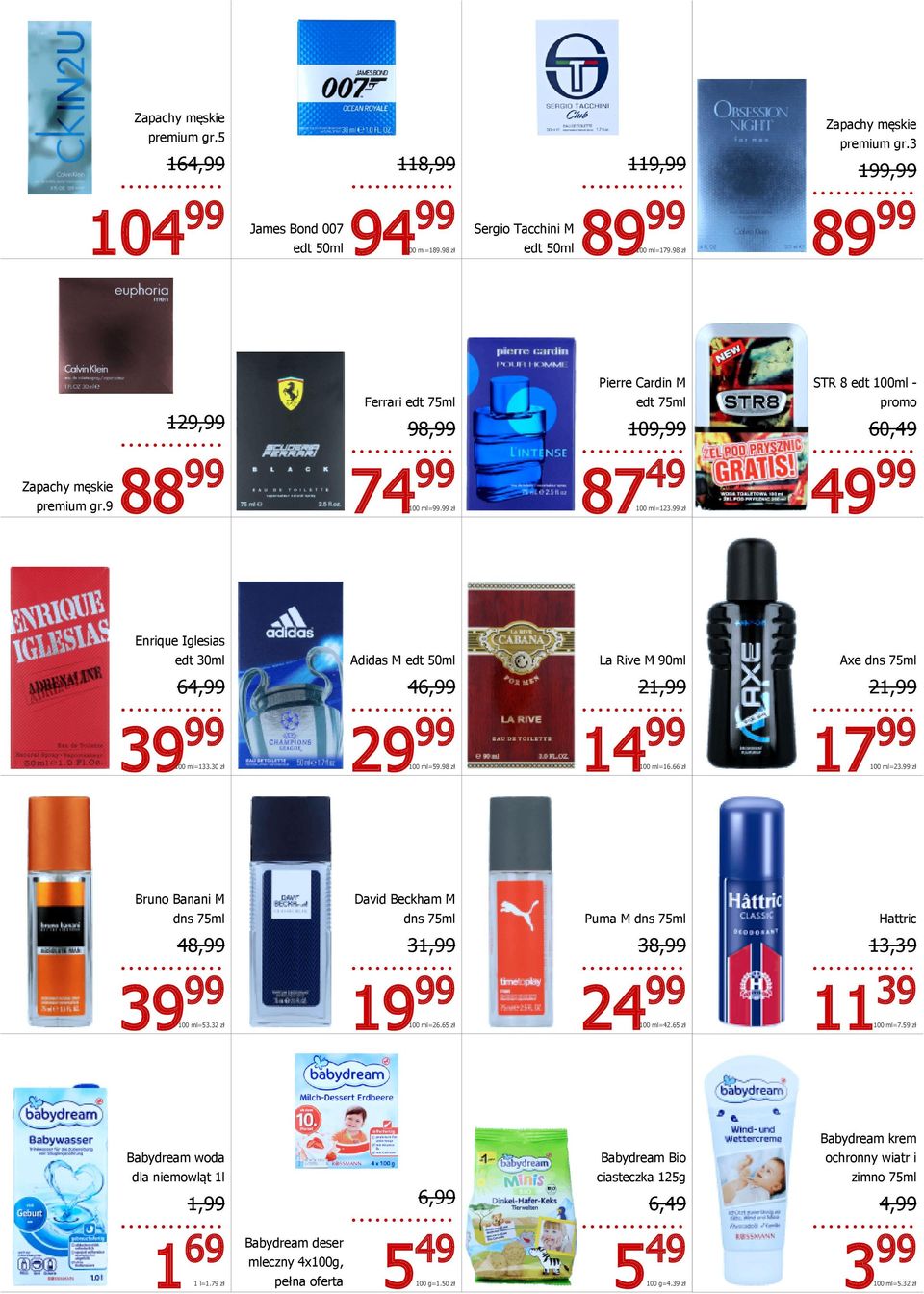 99 zł 4 Enrique Iglesias edt 30ml Adidas M edt 50ml La Rive M 90ml Axe dns 75ml 6 4 21,99 21,99 3 100 ml=133.30 zł 2 100 ml=59.98 zł 1 100 ml=16.66 zł 1 100 ml=23.