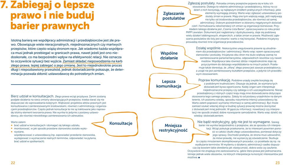 Obowiązuje wiele nieracjonalnych, niejednoznacznych czy martwych przepisów, które często wiążą stronom ręce.