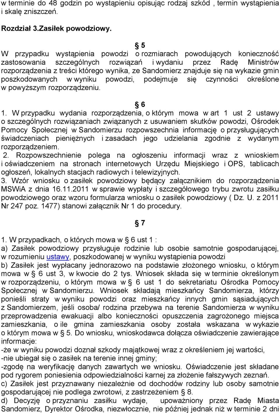 znajduje się na wykazie gmin poszkodowanych w wyniku powodzi, podejmuje się czynności określone w powyższym rozporządzeniu. 6 1.