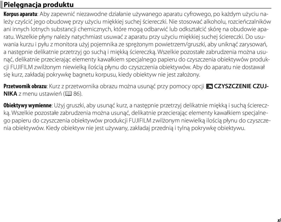 Wszelkie płyny należy natychmiast usuwać z aparatu przy użyciu miękkiej suchej ściereczki.