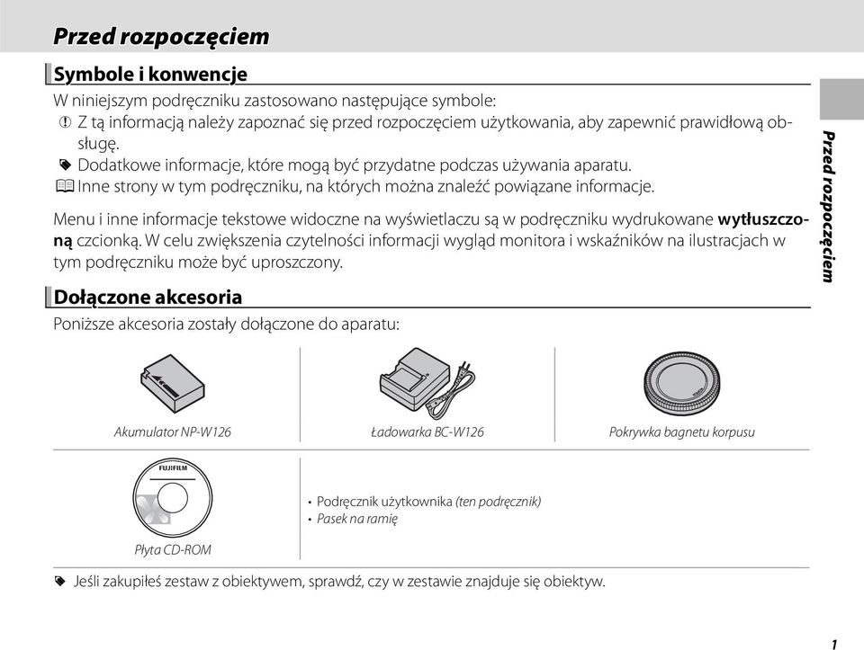 Menu i inne informacje tekstowe widoczne na wyświetlaczu są w podręczniku wydrukowane wytłuszczoną czcionką.