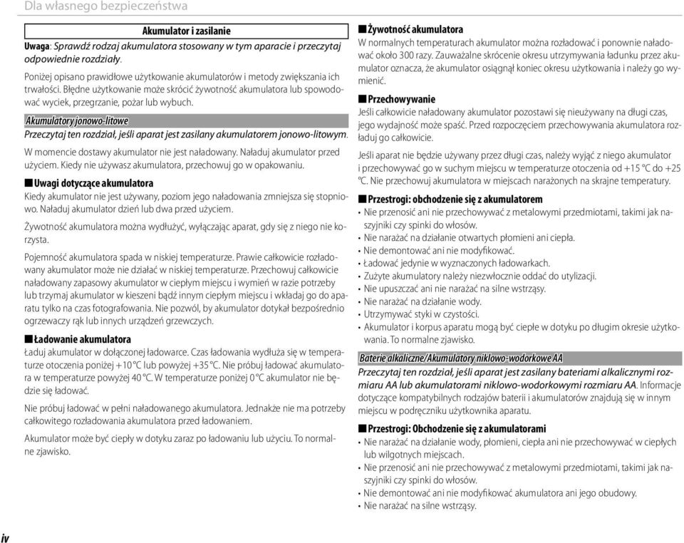 Akumulatory jonowo-litowe Przeczytaj ten rozdział, jeśli aparat jest zasilany akumulatorem jonowo-litowym. W momencie dostawy akumulator nie jest naładowany. Naładuj akumulator przed użyciem.