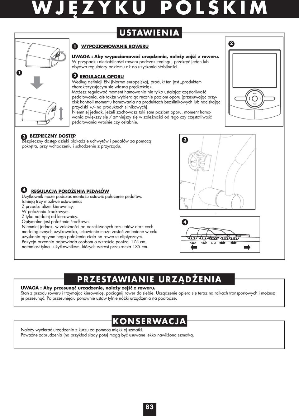 2 REGULACJA OPORU Według definicji EN (Norma europejska), produkt ten jest produktem charakteryzującym się własną prędkością».