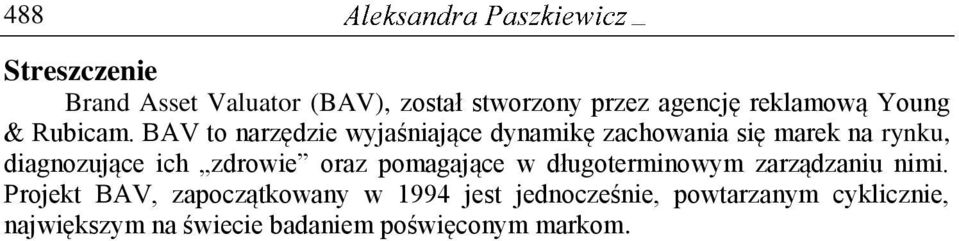 BAV to narzędzie wyjaśniające dynamikę zachowania się marek na rynku, diagnozujące ich zdrowie