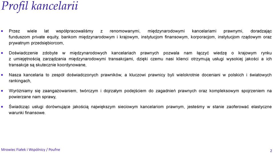 zarządzania międzynarodowymi transakcjami, dzięki czemu nasi klienci otrzymują usługi wysokiej jakości a ich transakcje są skutecznie koordynowane, Nasza kancelaria to zespół doświadczonych