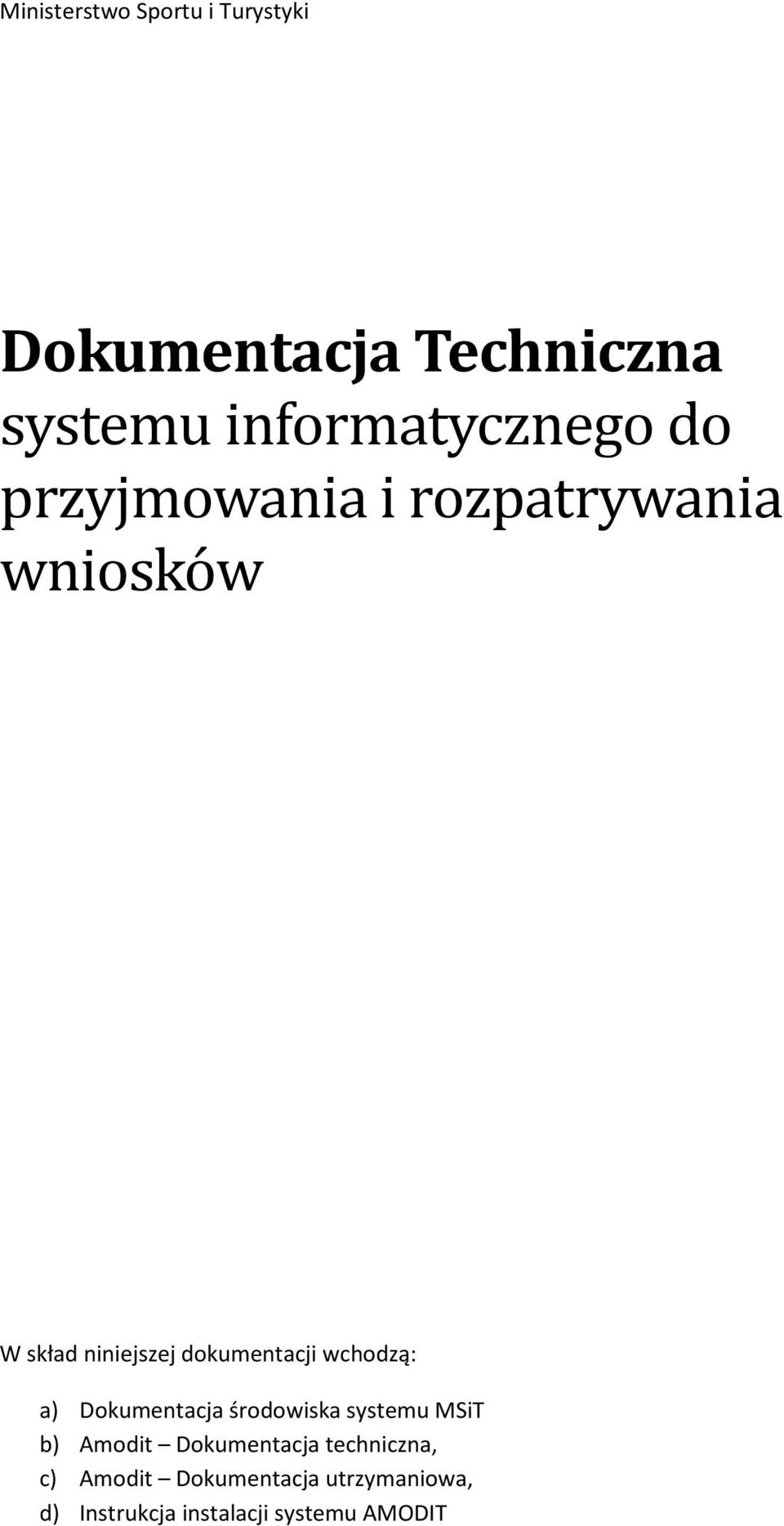 dokumentacji wchodzą: a) Dokumentacja środowiska systemu MSiT b) Amodit