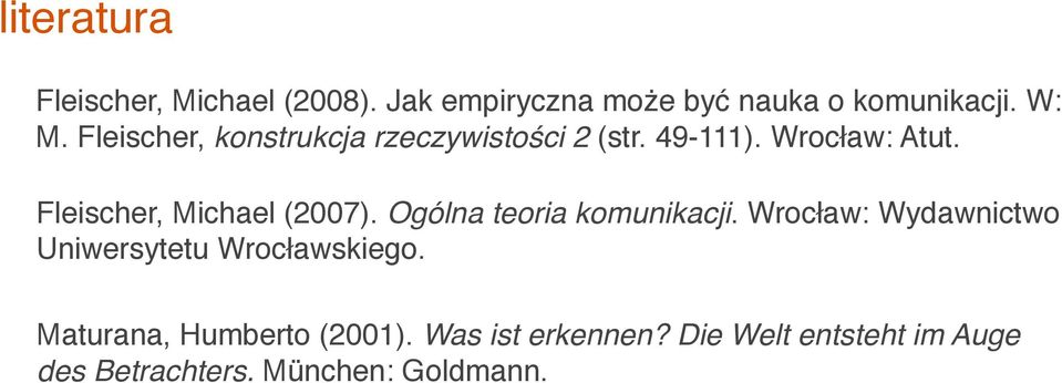 Fleischer, Michael (2007). Ogólna teoria komunikacji.