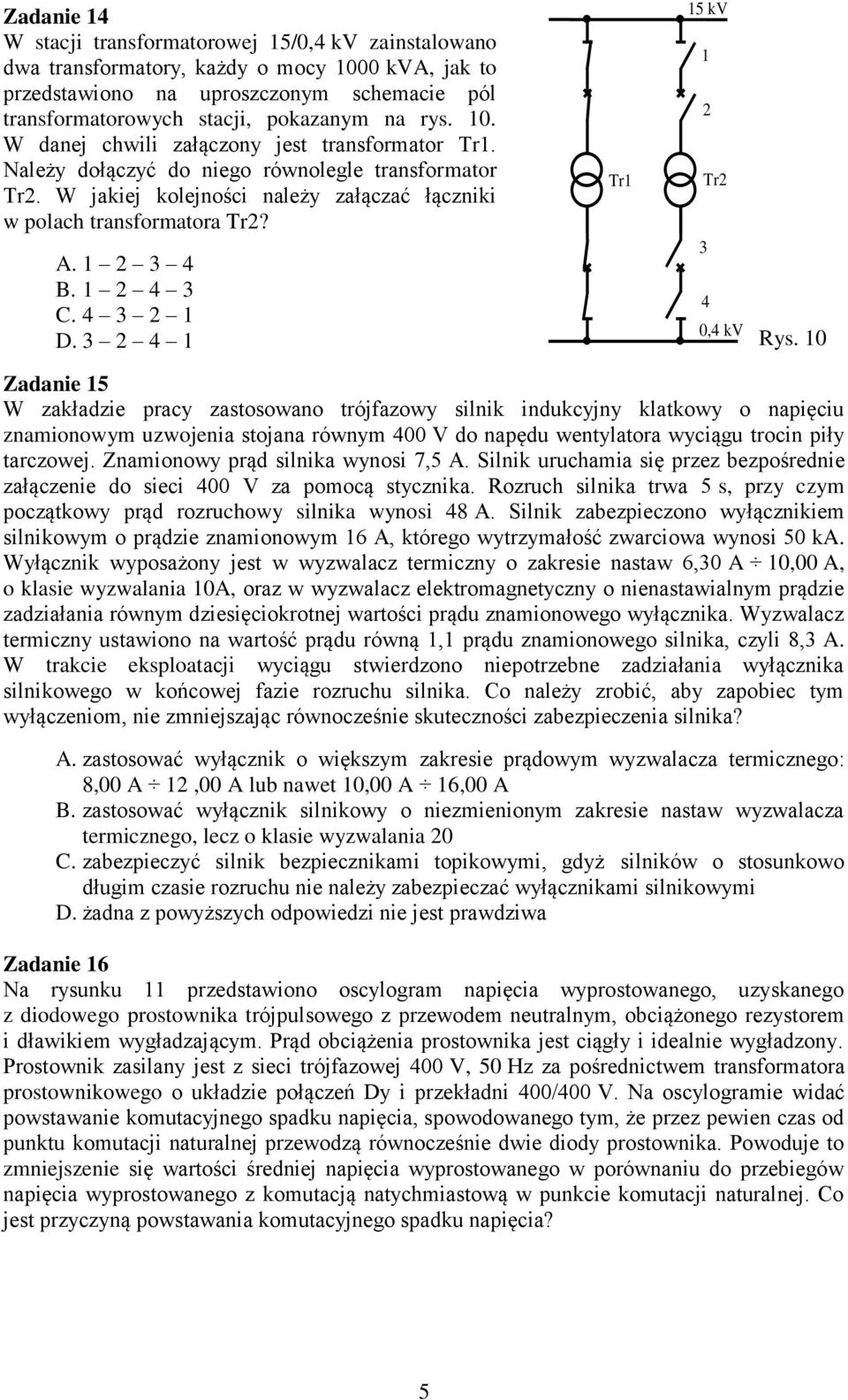 1 2 4 3 C. 4 3 2 1 D. 3 2 4 1 Tr1 15 kv 1 2 Tr2 3 4 0,4 kv ys.
