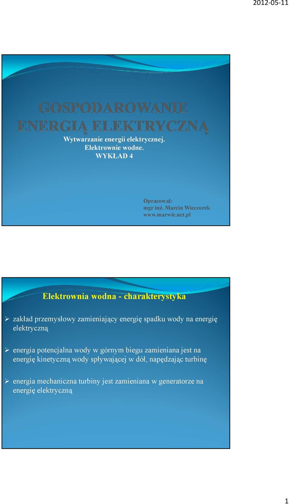 pl Elektrownia wodna - charakterystyka zakład przemysłowy zamieniający energię spadku wody na energię