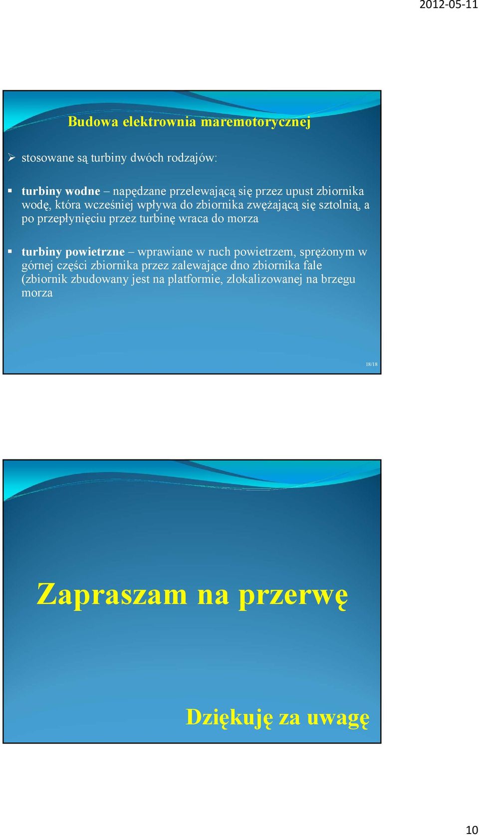 do morza turbiny powietrzne wprawiane w ruch powietrzem, sprężonym w górnej części zbiornika przez zalewające dno